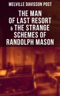 Melville Davisson Post: The Man of Last Resort & The Strange Schemes of Randolph Mason 