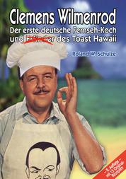 Clemens Wilmenrod - Der erste deutsche Fernseh-Koch und der Erfinder des Toast Hawaii