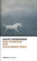Gaito Gasdanow: Das Phantom des Alexander Wolf ★★★★