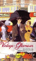 Vintage Glamour - Geschichte als totales Designprinzip
