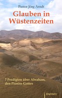 Jörg Arndt: Glauben in Wüstenzeiten ★★★★★