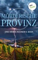 Anne Bensberg: Mörderische Provinz - Drei Krimis in einem eBook ★★★
