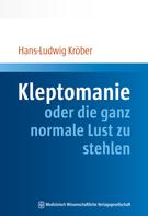Hans-Ludwig Kröber: Kleptomanie oder die ganz normale Lust zu stehlen ★★★★