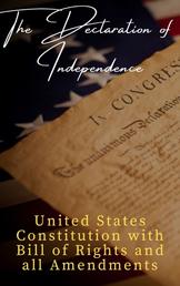 The Declaration of Independence (Annotated) - and United States Constitution with Bill of Rights and all Amendments