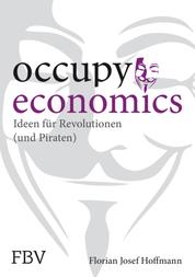 Occupy Economics - Ideen für Revolutionen (und Piraten)