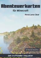 Anna-Lena Ober: Abenteuerkarten für Minecraft ★★★★★