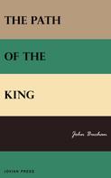 John Buchan: The Path of the King 