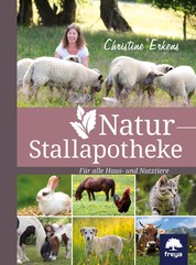Natur-Stallapotheke - Für alle Haus- und Nutztiere