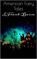 L. Frank Baum: American Fairy Tales 