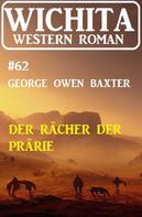 George Owen Baxter: Der Rächer der Prärie: Wichita Western Roman 62 