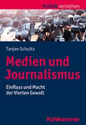 Medien und Journalismus - Einfluss und Macht der Vierten Gewalt