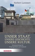 Norbert Lammert: Unser Staat. Unsere Geschichte. Unsere Kultur 