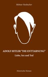 Adolf Hitler "Die Enttarnung" - Liebe, Sex und Tod