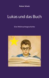 Lukas und das Buch - Eine Weihnachtsgeschichte