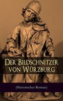 August Sperl: Der Bildschnitzer von Würzburg (Historischer Roman) 