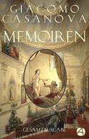 Giacomo Casanova: Memoiren – Geschichte meines Lebens. Gesamtausgabe 