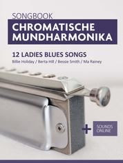 Songbook Chromatische Mundharmonika - 12 Ladies Blues Songs - Billie Holiday / Berta Hill / Bessie Smith / Ma Rainey + Sounds online