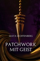 Maya Lichtenberg: Patchwork mit Geist 