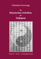 Christian Unverzagt: Die Klassischen Schriften des Taijiquan 