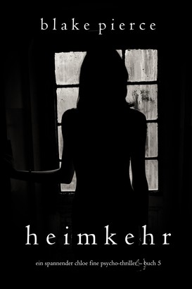 Heimkehr (Ein spannender Chloe Fine Psycho-Thriller – Buch 5)