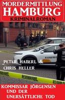 Peter Haberl: Kommissar Jörgensen und der unersättliche Tod: Mordermittlung Hamburg Kriminalroman 