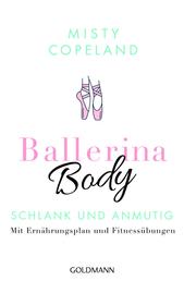 Ballerina Body - Schlank und anmutig - Mit Ernährungsplan und Fitnessübungen