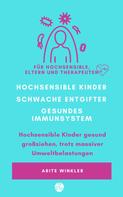 Arite Winkler: Hochsensible Kinder – schwache Entgifter - gesundes Immunsystem 