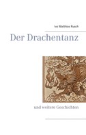 Ivo Matthias Rusch: Der Drachentanz 