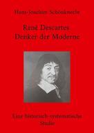 Hans-Joachim Schönknecht: René Descartes - Denker der Moderne 