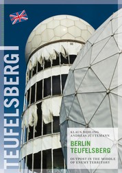 Berlin Teufelsberg - Outpost in the Middle of Enemy Territory