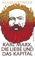 Klaus Gietinger: Karl Marx, die Liebe und das Kapital ★