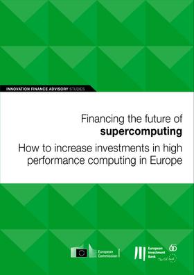Financing the future of supercomputing: How to increase investments in high performance computing in Europe