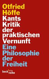 Kants Kritik der praktischen Vernunft - Eine Philosophie der Freiheit