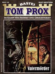 Tom Prox 132 - Vatermörder