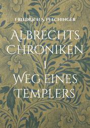 Albrechts Chroniken 1 - Weg eines Templers