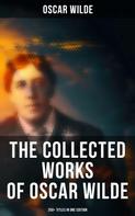 Oscar Wilde: The Collected Works of Oscar Wilde: 250+ Titles in One Edition 