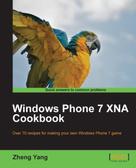 Zheng Yang: Windows Phone 7 XNA Cookbook 