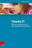 André Frank Zimpel: Trisomie 21 – Was wir von Menschen mit Down-Syndrom lernen können 