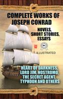 Joseph Conrad: Complete Works of Joseph Conrad. Novels, Short stories, Essays. Illustrated 