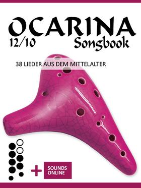 Ocarina 12/10 Songbook - 38 Lieder aus dem Mittelalter