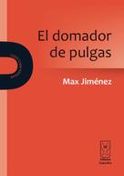 Max Jiménez Huete: El domador de pulgas 