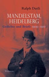 Mandelstam, Heidelberg - Gedichte und Briefe 1909-1910. Russisch-Deutsch