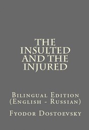 The Insulted and the Injured - Bilingual Edition (English – Russian)