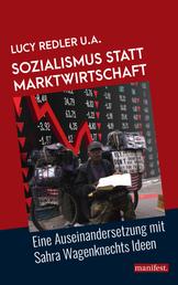 Sozialismus statt Marktwirtschaft - Eine Auseinandersetzung mit Sahra Wagenknechts Ideen