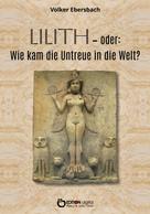 Volker Ebersbach: Lilith – oder: Wie kam die Untreue in die Welt? 