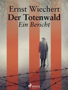 Ernst Wiechert: Der Totenwald. Ein Bericht 