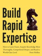 Peter Hollins: Build Rapid Expertise 