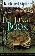 Rudyard Kipling: The Jungle Book (With the Original Illustrations by John Lockwood Kipling) 