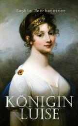 Königin Luise - Historischer Roman