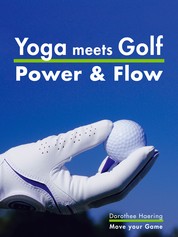 Yoga meets Golf: Mehr Power & Mehr Flow - Golf-Fitness mit Yoga